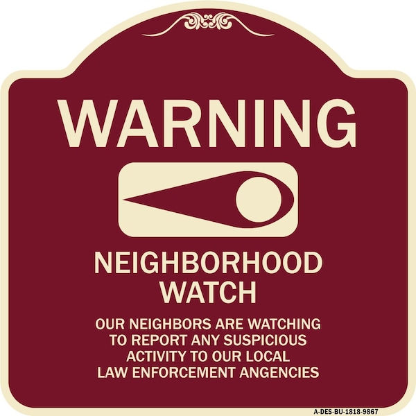 Signmission Designer Series-Warning-Our Neighbors Are Watching Burgungy, 18" x 18", BU-1818-9867 A-DES-BU-1818-9867 - main